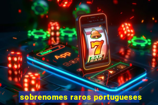 sobrenomes raros portugueses